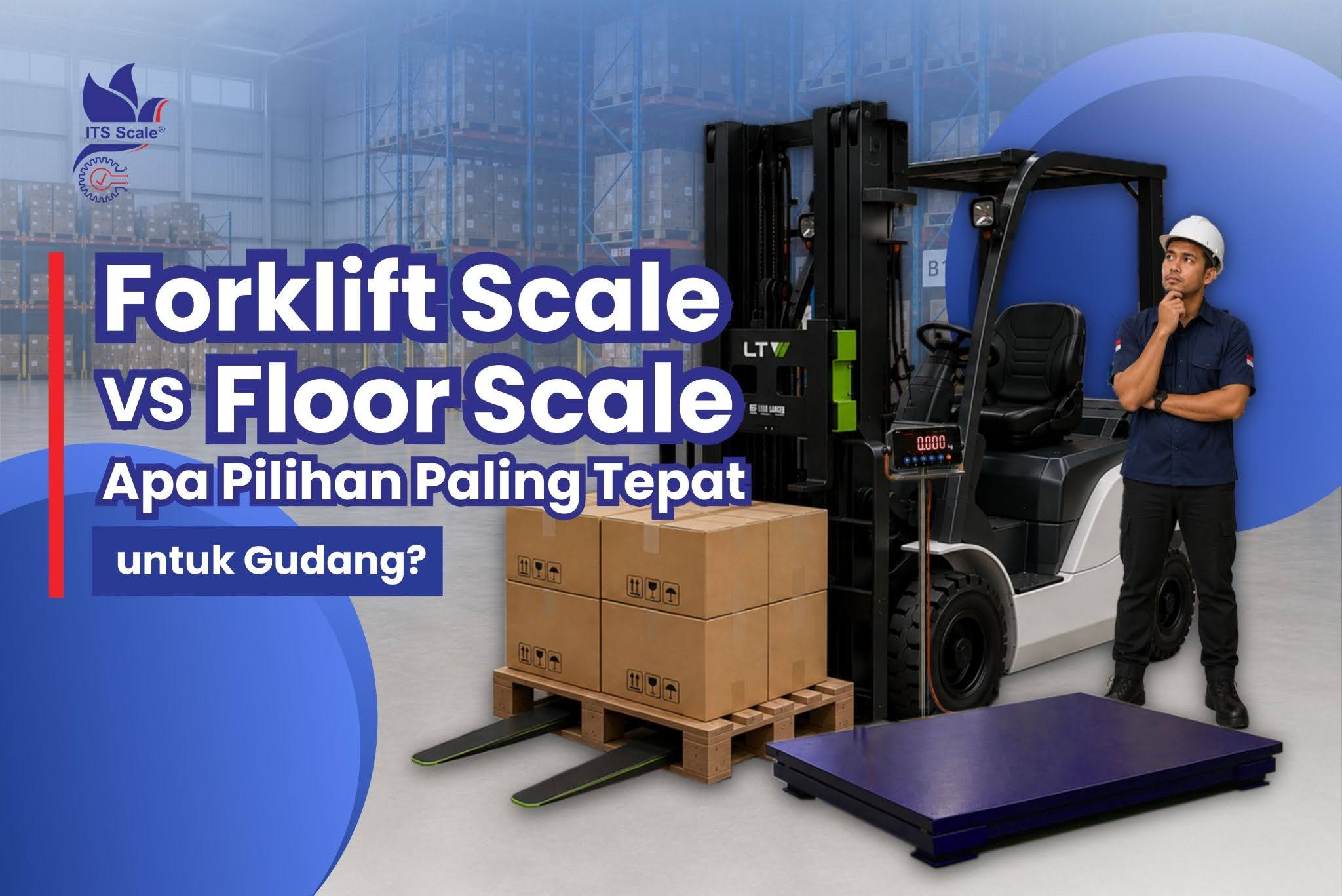 Forklift Scale vs. Floor Scale: Apa Pilihan Paling Tepat untuk Gudang?